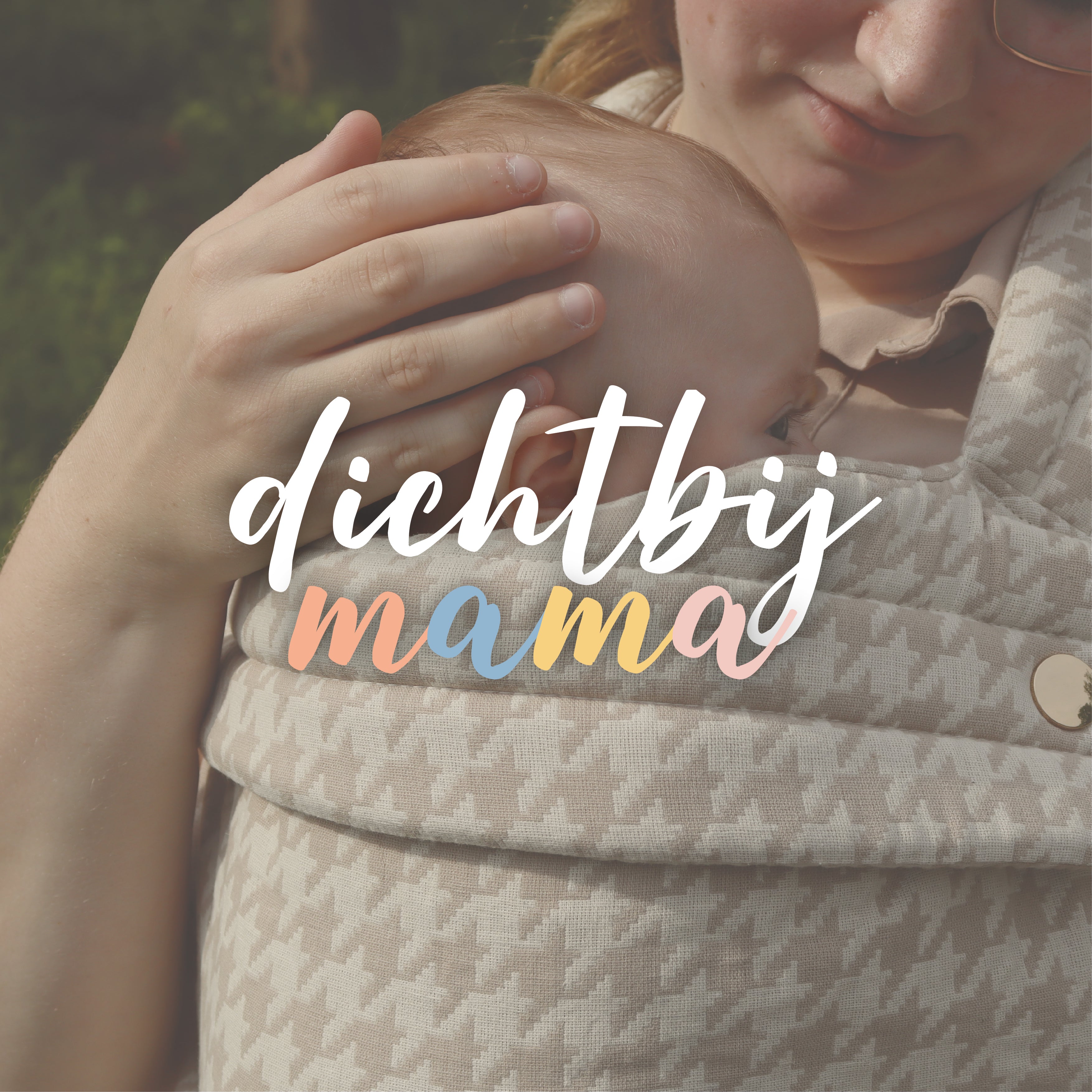DICHTBIJ MAMA